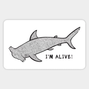 Hammerhead Shark - I'm Alive! - meaningful ocean animal design Magnet